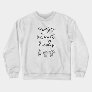 Crazy plant lady Crewneck Sweatshirt